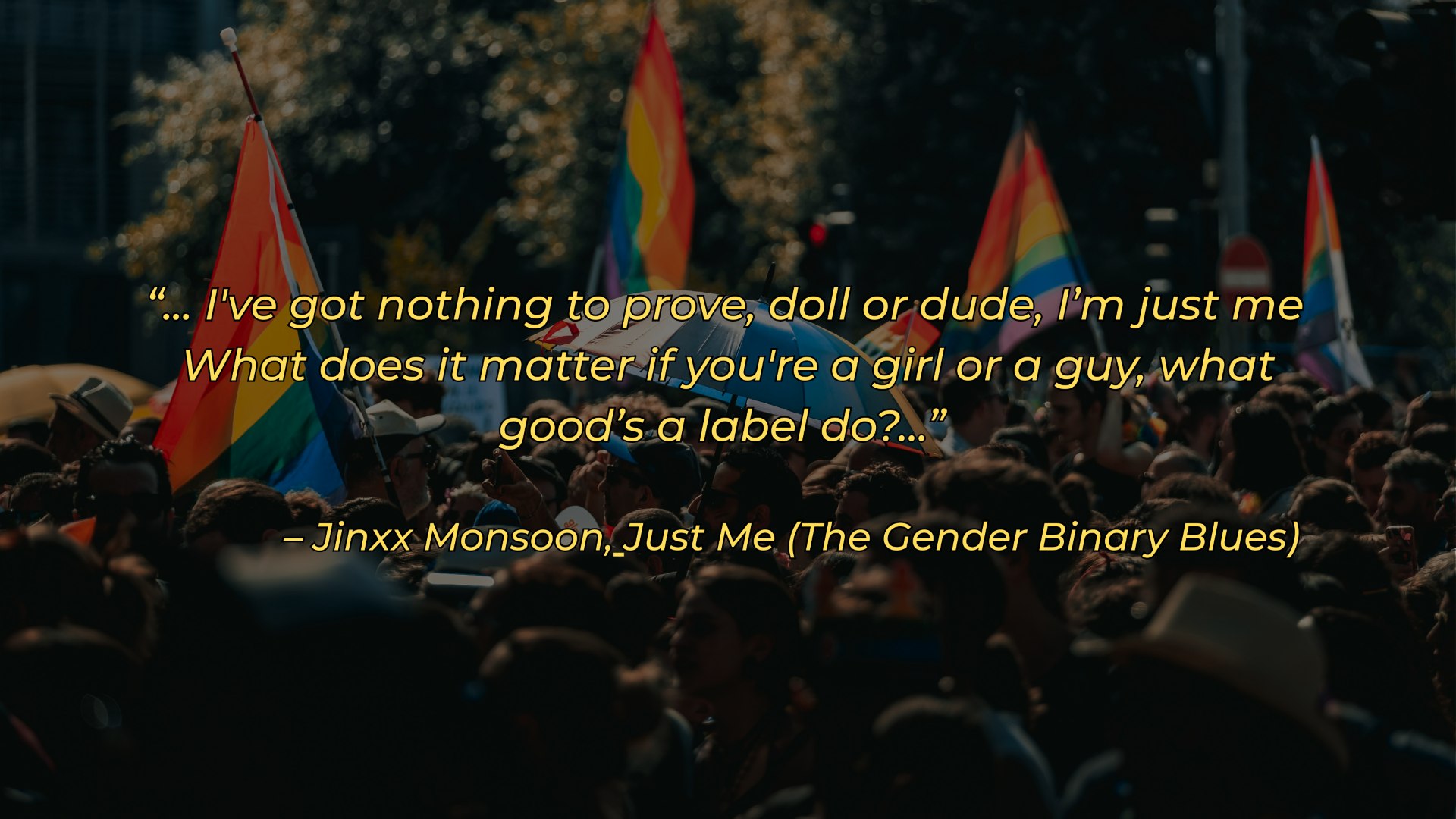 have-got-nothing-to-prove-doll-or-dude-i-am-just-me-period-what-does-it-matter-if-you-are-a-girl-or-a-guy-comma-what-good-is-a-label-do-jinxx-monsoon-just-me-the-gender-binary-blues