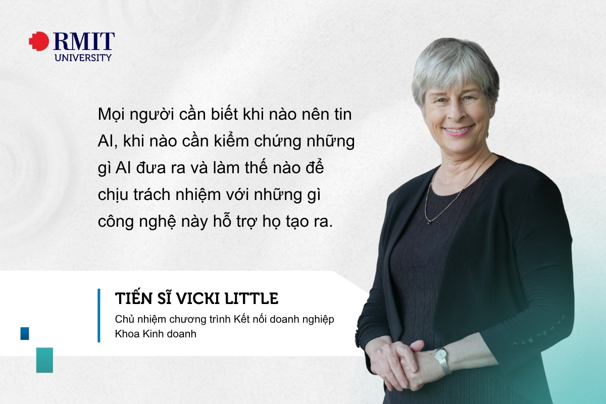 Tiến sĩ Vicki Little bên cạnh câu phát biểu: "Mọi người cần biết khi nào nên tin AI, khi nào cần kiểm chứng những gì AI đưa ra và làm thế nào để chịu trách nhiệm với những gì công nghệ này hỗ trợ họ tạo ra".