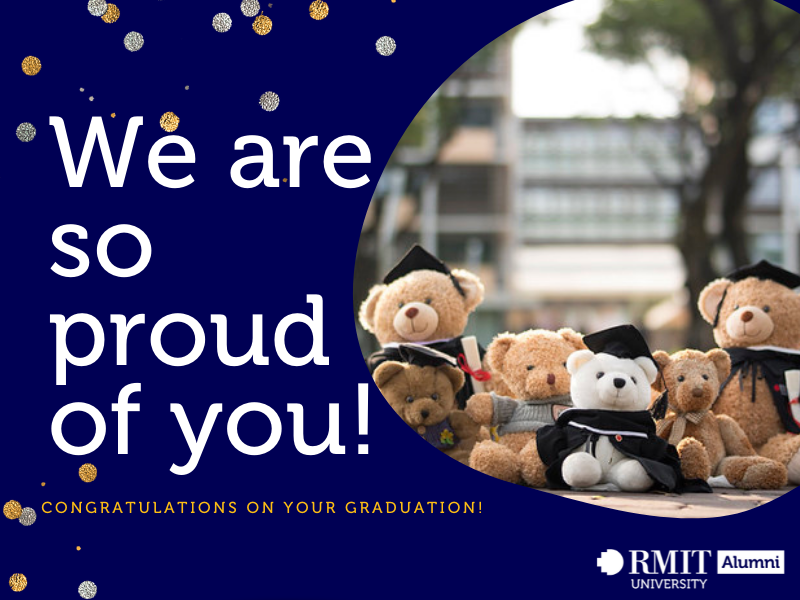RMIT is proud of you. Congratulations on your graduation